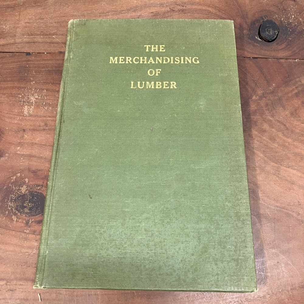 The Merchandising of Lumber 1914 National Lumber Manufacturers Assoc. Forestry